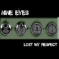 Nine Eyes : Lost My Respect